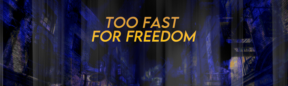 Too Fast For Freedom Too Fast For Freedom